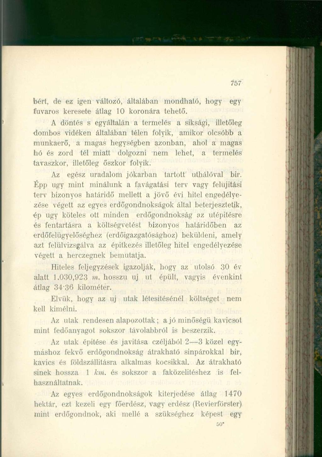 bért, de ez igen változó, általában mondható, hogy fuvaros keresete átlag 10 koronára tehető.