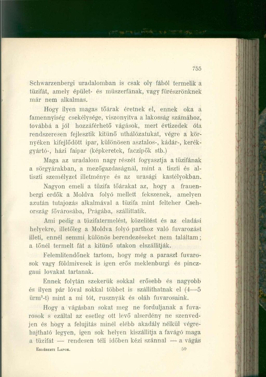 755 Schwarzenbergi uradalomban is csak oly fából termelik a tűzifát, amely épület- és müszerfának, vagy fürészrönknek már nem alkalmas.