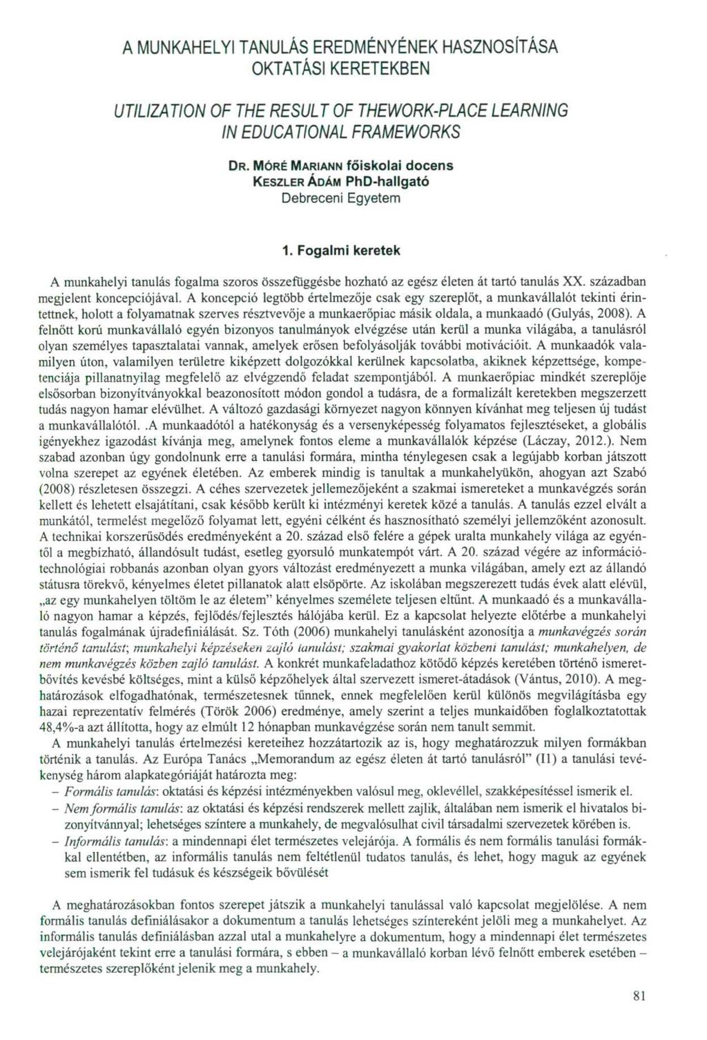 A MUNKAHELYI TANULÁS EREDMÉNYÉNEK HASZNOSÍTÁSA OKTATÁSI KERETEKBEN UTILIZATION OF THE RESULT OF THEWORK-PLACE IN EDUCATIONAL FRAMEWORKS LEARNING DR.