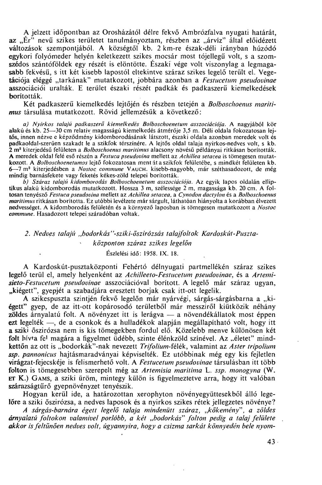 A jelzett időpontban az Orosházától délre fekvő Ambrózfalva nyugati határát, az Ér" nevű szikes területet tanulmányoztam, részben az árvíz" által előidézett változások szempontjából. A községtől kb.
