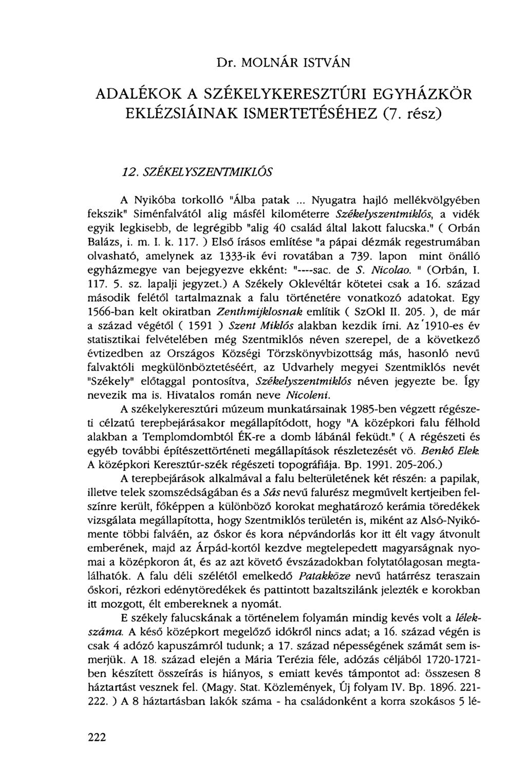 Dr. MOLNÁR ISTVÁN ADALÉKOK A SZÉKELYKERESZTÚRI EGYHÁZKÖR EKLÉZSIÁINAK ISMERTETÉSÉHEZ (7. rész) 12. SZÉKELYSZENTMIKLÓS A Nyikóba torkolló "Álba patak.