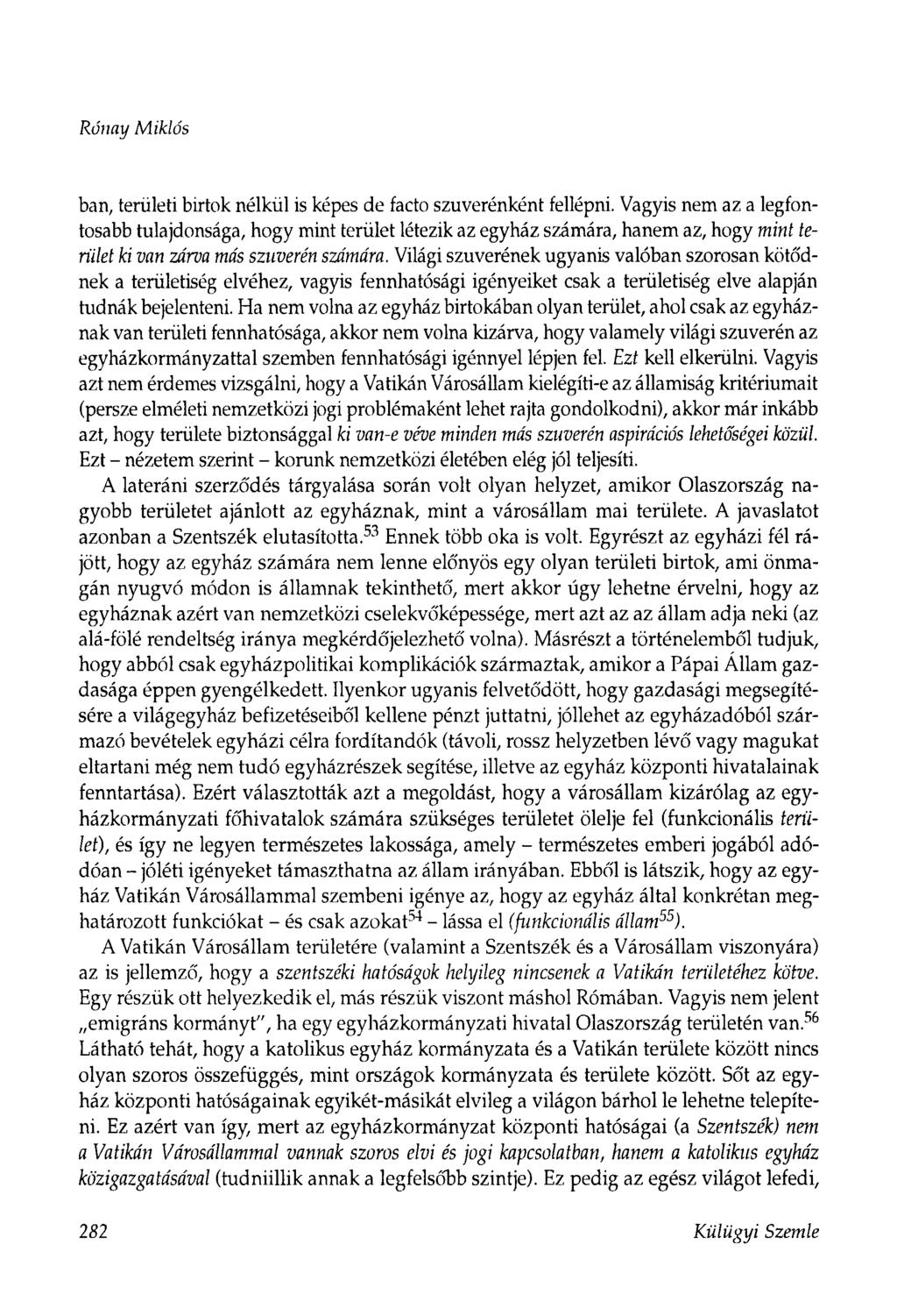 Rónay Miklós ban, területi bűtök nélkül is képes de facto szuverénként fellépni.