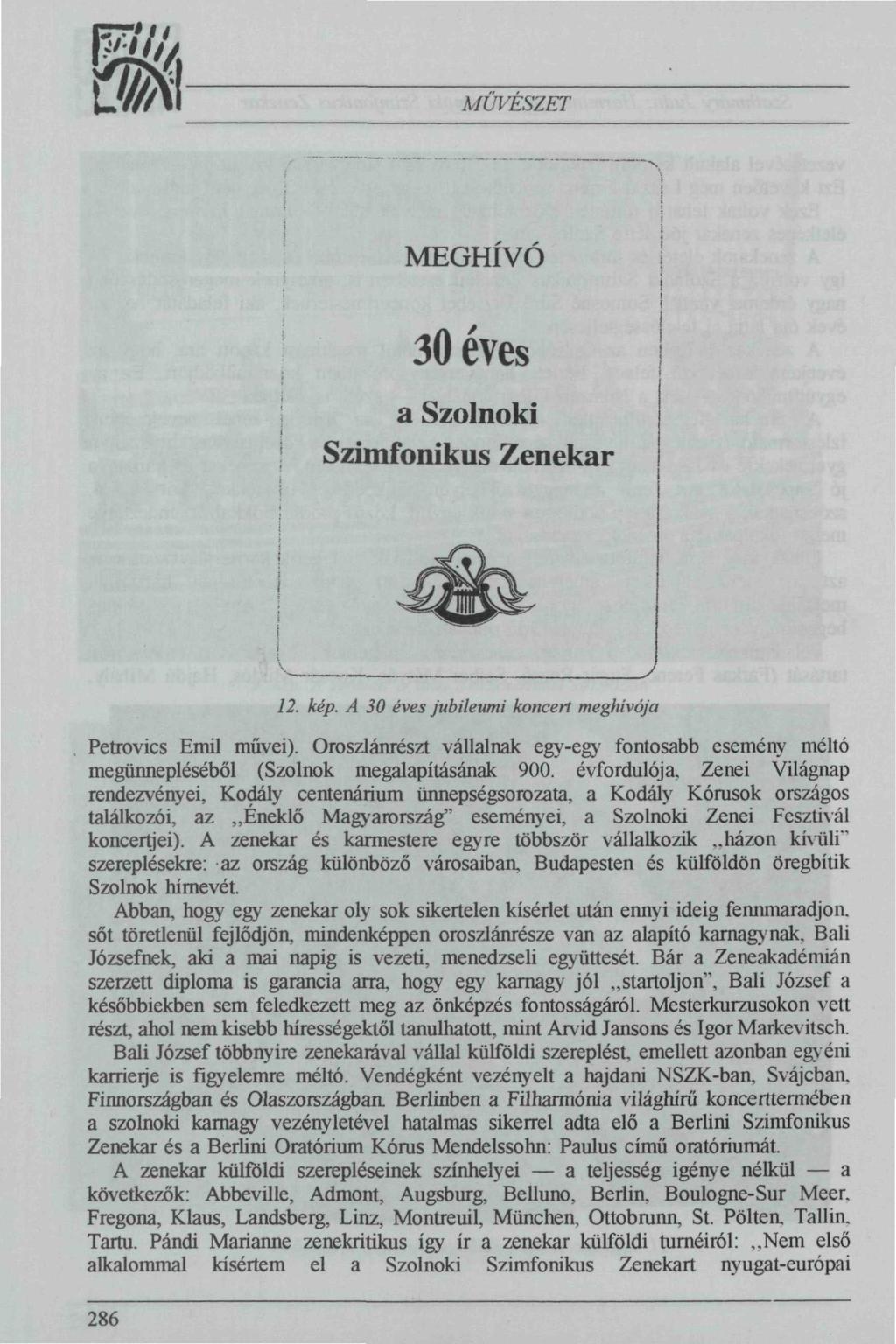 m MŰVÉSZET MEGHÍVÓ 30 éves a Szolnoki Szimfonikus Zenekar 12. kép. A 30 éves jubileumi koncert meghívója Petrovics Emil művei).