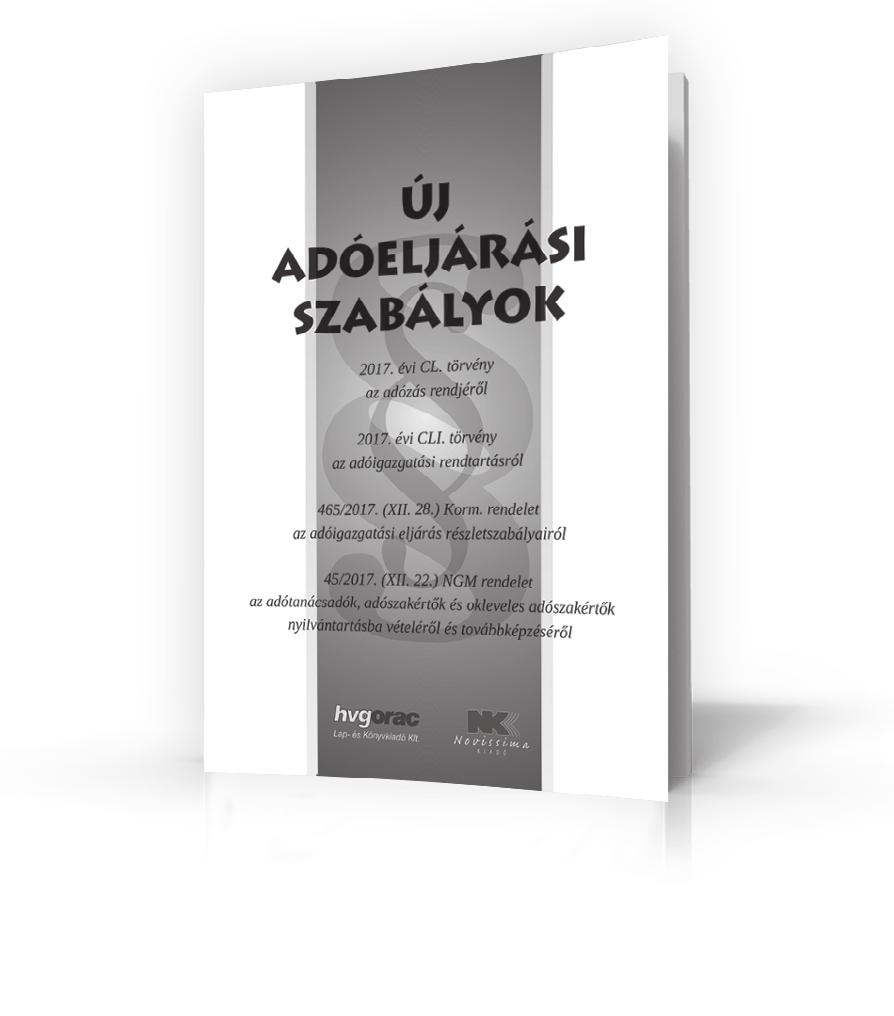 Új adóeljárási szabályok az új art. a/4-es méretben Az új Art.-ot (a 2017. évi CL. törvényt) és a kapcsolódó jogszabályokat (2017. évi CLI. törvény az adóigazgatási rendtartásról; 465/2017. (XII. 28.