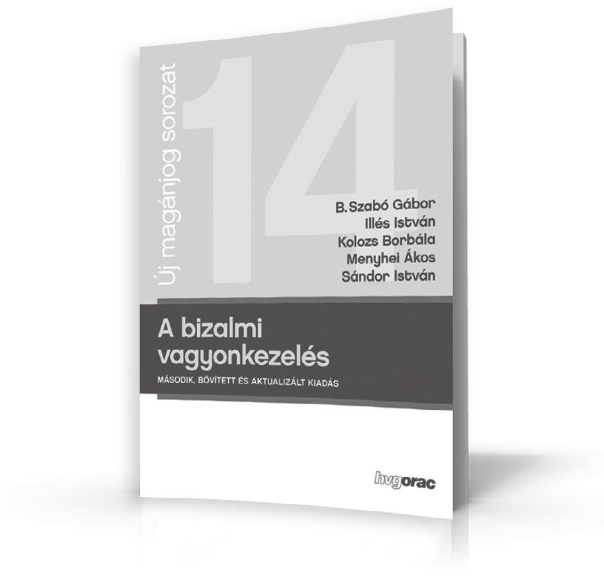 szabó gábor, illés istván, kolozs borbála, menyhei ákos, sándor istván Az új Polgári Törvénykönyvben a megbízási típusú szerződések körében került szabályozásra a bizalmi vagyonkezelési szerződés.