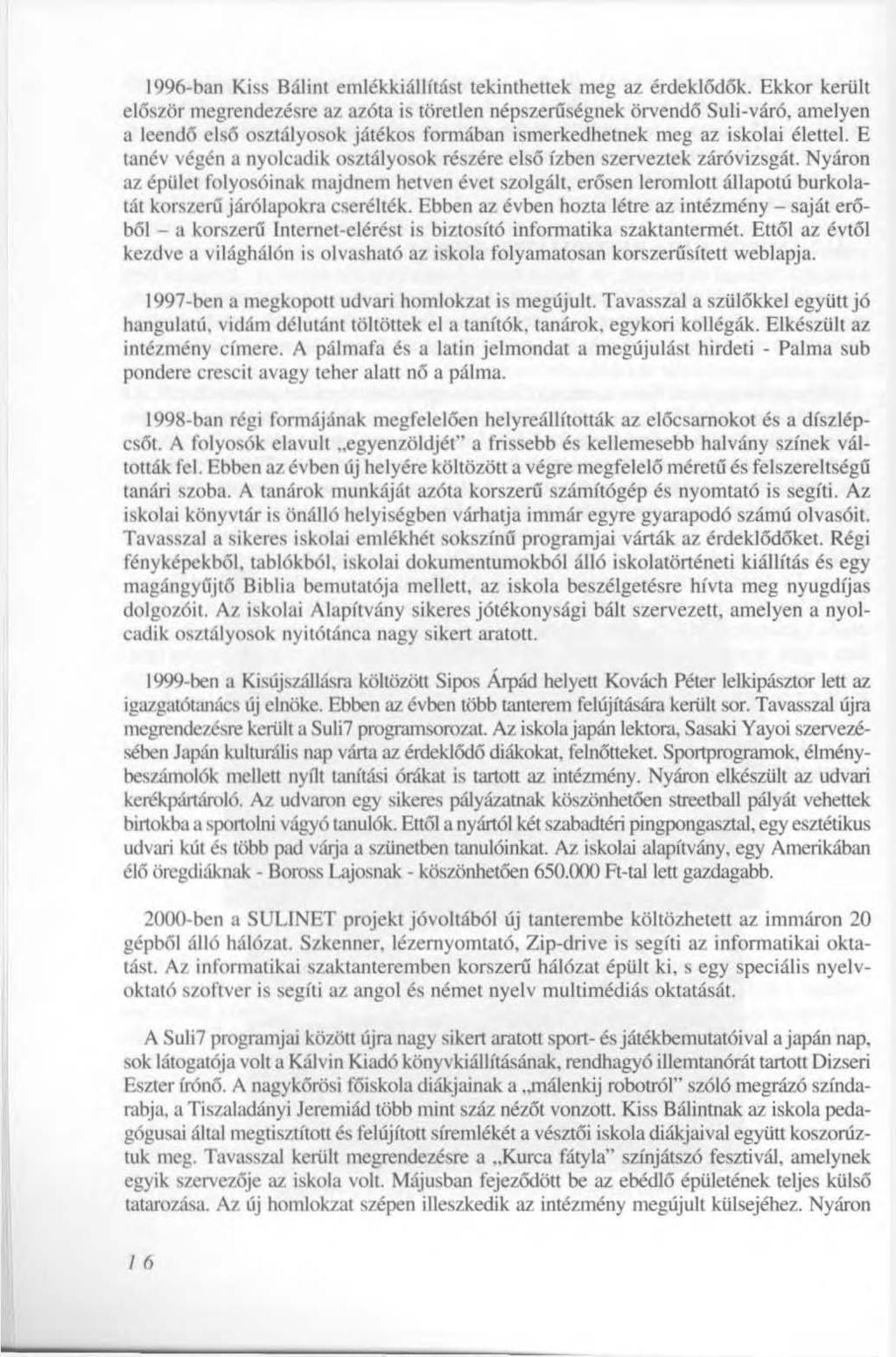 1996-ban Kiss Bálint emlékkiállítást tekinthettek meg az érdeklődők.
