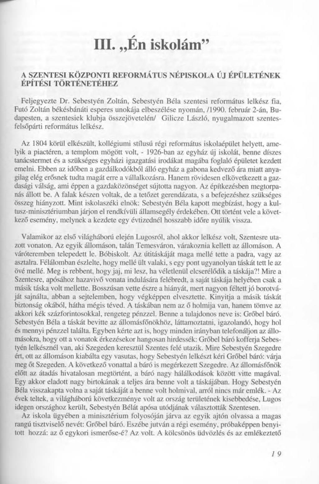III. Én iskolám" A SZENTESI KÖZPONTI REFORMÁTUS NÉPISKOLA ÚJ ÉPÜLETÉNEK ÉPÍTÉSI TÖRTÉNETÉHEZ Feljegyezte Dr.