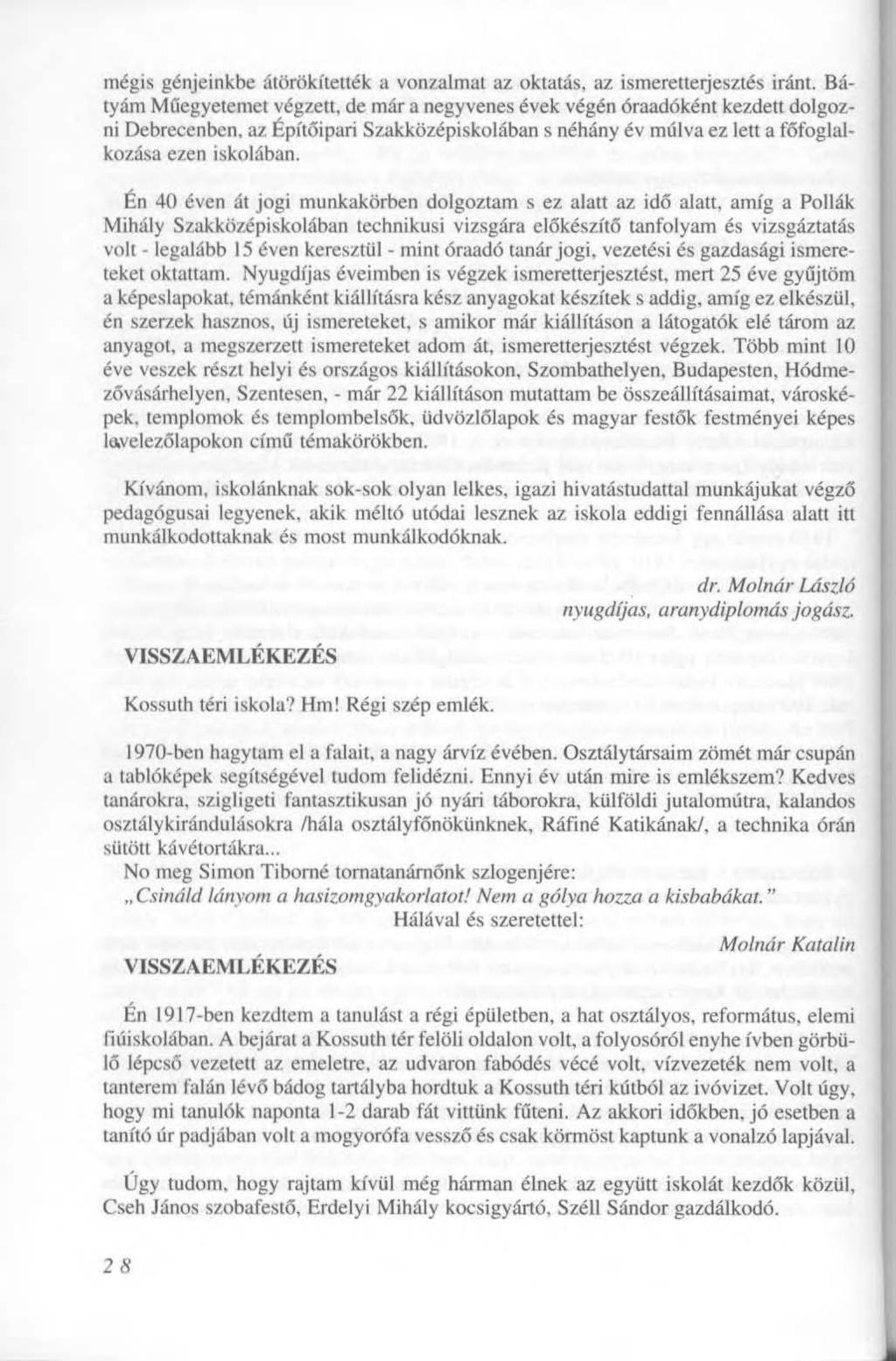 mégis génjeinkbe átörökítették a vonzalmat az oktatás, az ismeretterjesztés iránt.