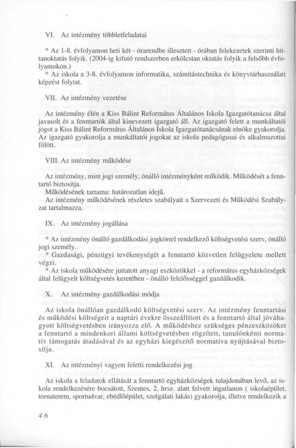 VI. Az intézmény többletfeladatai * Az 1-8. évfolyamon heti két - órarendbe illesztett - órában felekezetek szerinti hittanoktatás folyik.