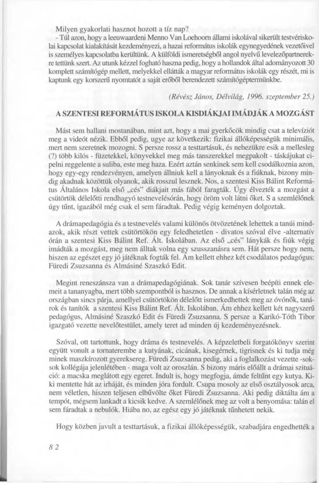 Milyen gyakorlati hasznot hozott a tíz nap?