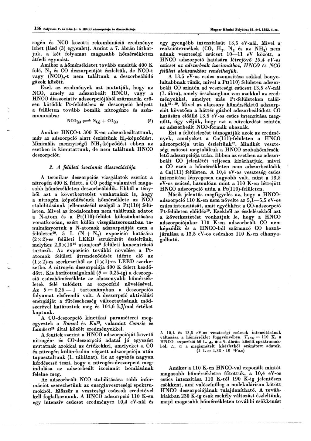 1 5 6 Solymosi F. és Kiss J.: A HNCO adszorpciója és disszociációj; Magyar Kémiai Folyóirat 88. évf. 1982. 4. sz. rogén és NCO közötti rekombináció eredménye lehet (lásd (3) egyenlet). Amint a 7.