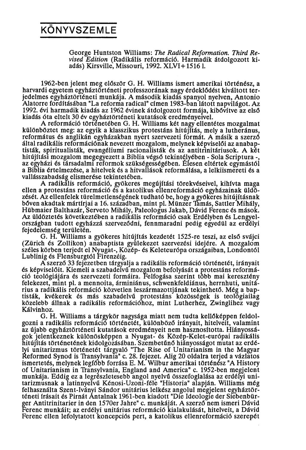 KÖNYVSZEMLE George Huntston Williams: The Radical Reformation. Third Revised Edition (Radikális reformáció. Harmadik átdolgozott kiadás) Kirsville, Missouri, 1992. XLVI+15161.