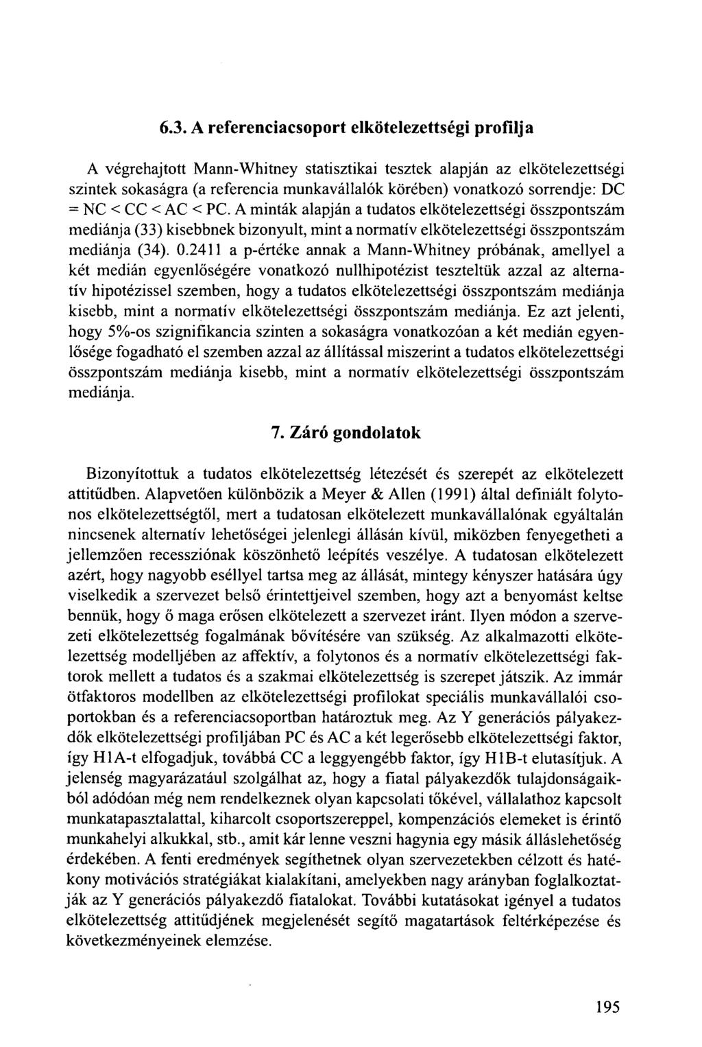 6.3. A referenciacsoport elkötelezettségi profilja A végrehajtott Mann-Whitney statisztikai tesztek alapján az elkötelezettségi szintek sokaságra (a referencia munkavállalók körében) vonatkozó