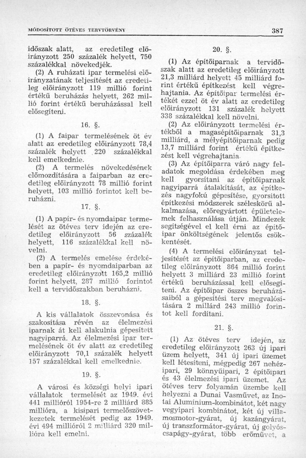 időszak alatt, az eredetileg előirányzott 250 százalék helyett, 750 százalékkal növekedjék.