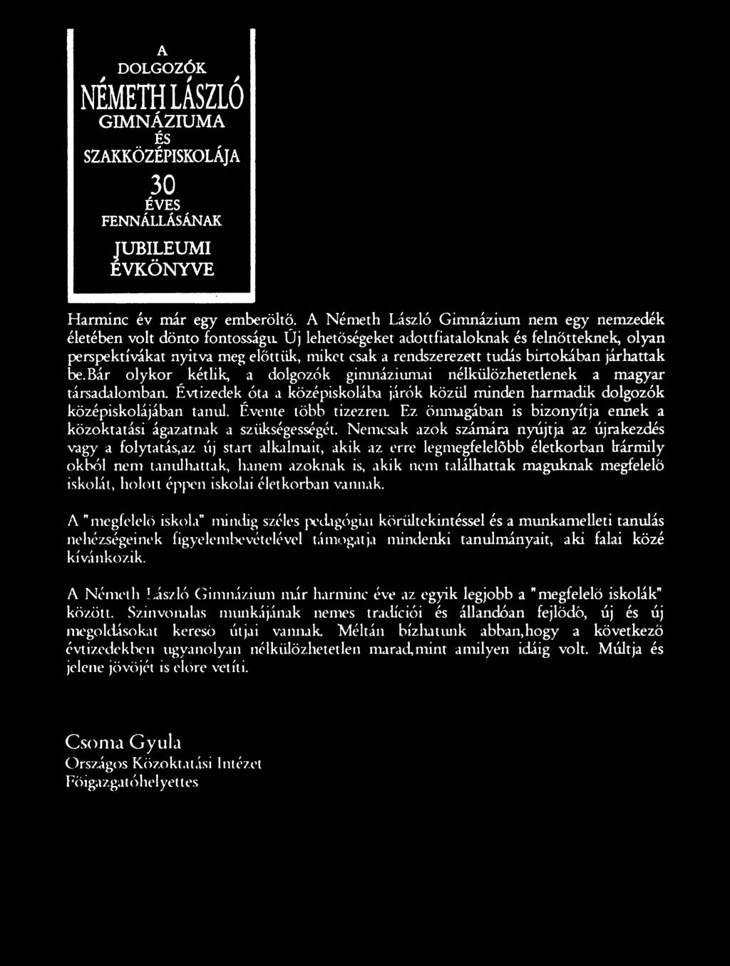 Évente több tizezrea Ez önmagában is bizonyítja ennek a közoktatási ágazatnak a szükségességét.