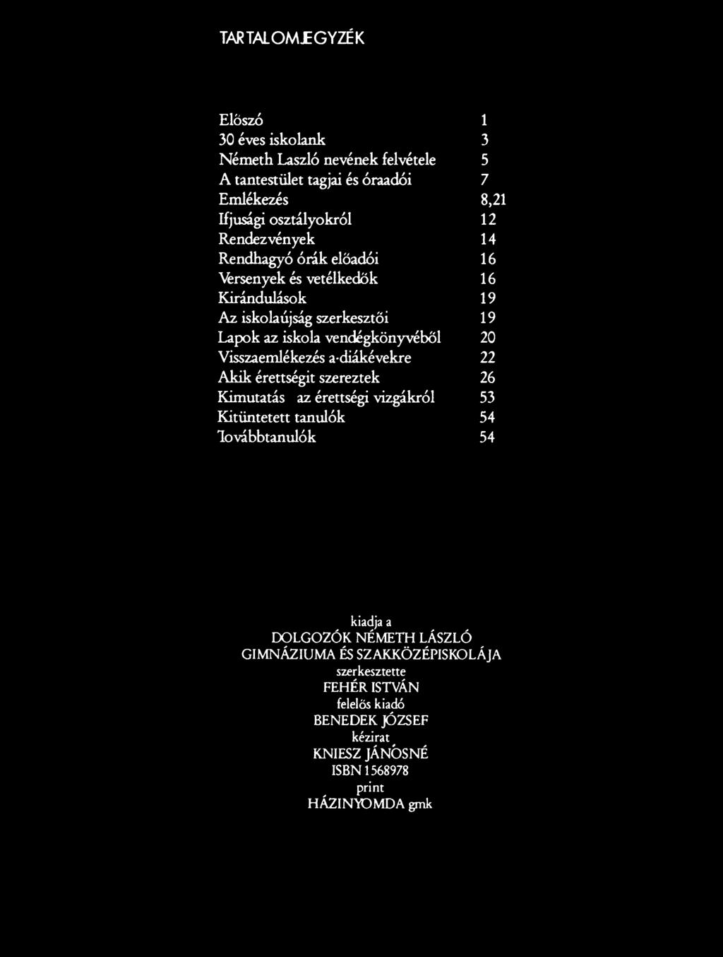 Kitüntetett tanulók 54 Továbbtanulók 54 kiadja a DOLGOZÓK NÉMETH LÁSZLÓ GIMNÁZIUMA ÉS
