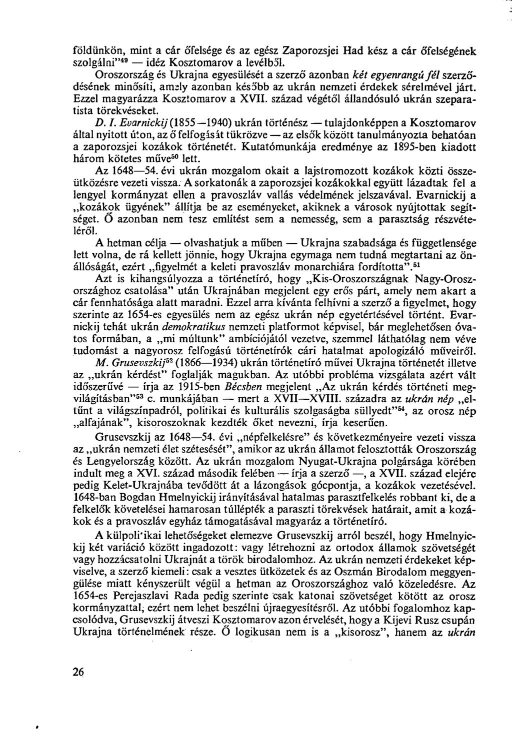 földünkön, mint a cár őfelsége és az egész Zaporozsjei Had kész a cár őfelségének szolgálni" 49 idéz Kosztomarov a levélből.