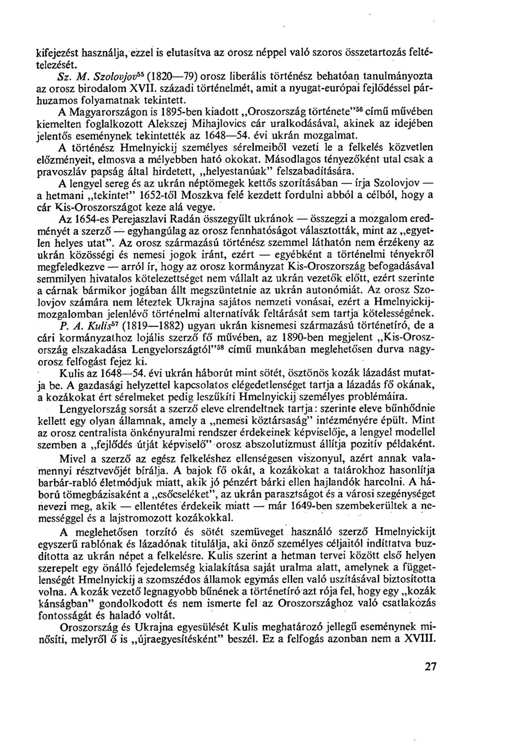 kifejezést használja, ezzel is elutasítva az orosz néppel való szoros összetartozás feltételezését. Sz. M.