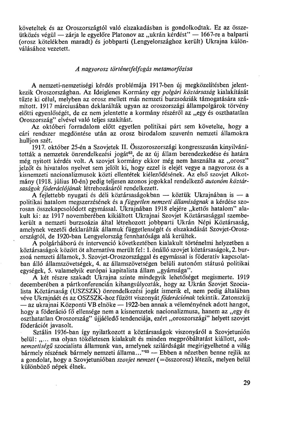 követeltek és az Oroszországtól való elszakadásban is gondolkodtak.