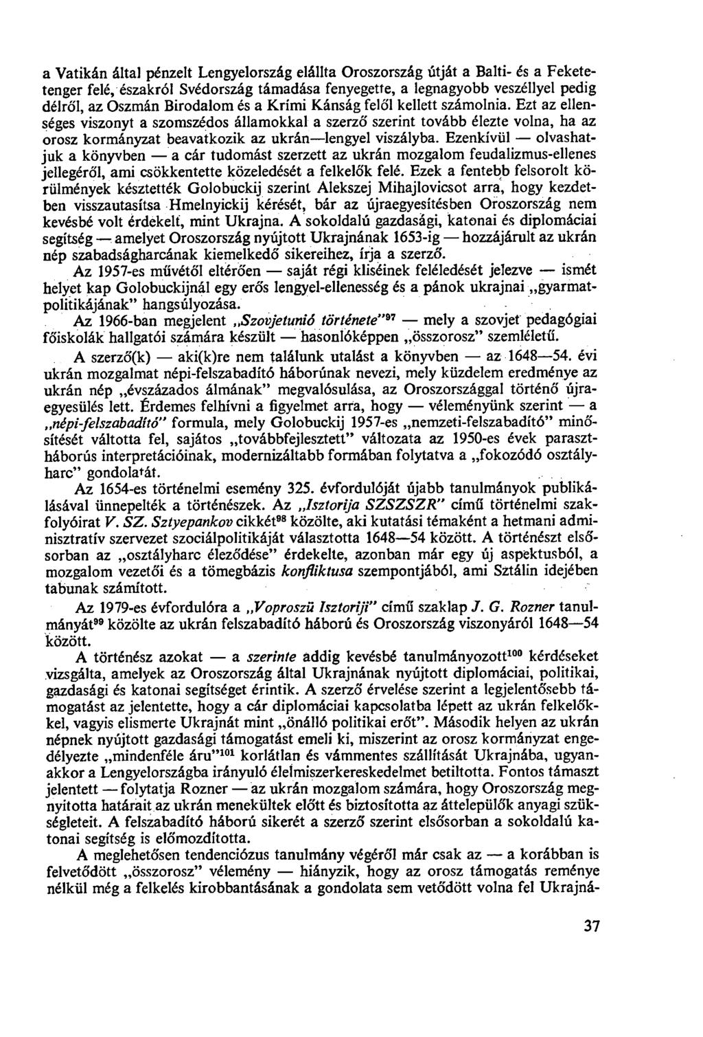 a Vatikán által pénzelt Lengyelország elállta Oroszország útját a Balti- és a Feketetenger felé, északról Svédország támadása fenyegette, a legnagyobb veszéllyel pedig délről, az Oszmán Birodalom és
