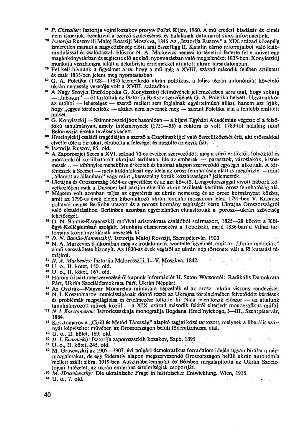 27 P. Chevalier: Isztorija vojni kozakov protyiv Pol'si. Kijev, 1960. A mű eredeti kiadását és címét nem ismerjük, ezenkívül a szerző születésének és halálának dátumáról sincs információnk.