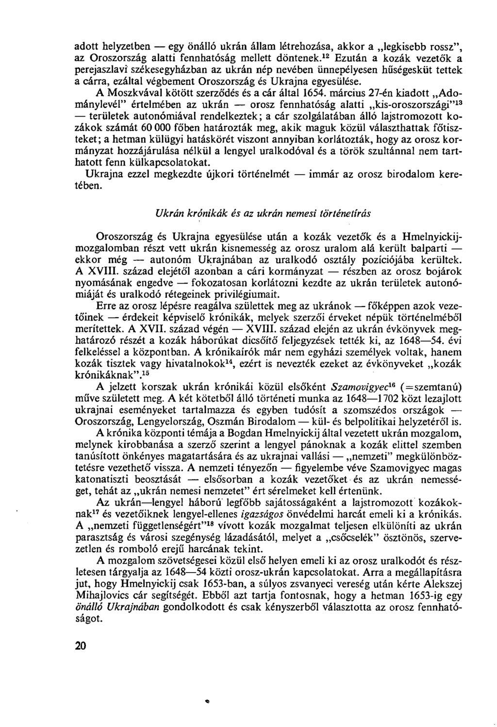 adott helyzetben egy önálló ukrán állam létrehozása, akkor a legkisebb rossz", az Oroszország alatti fennhatóság mellett döntenek.
