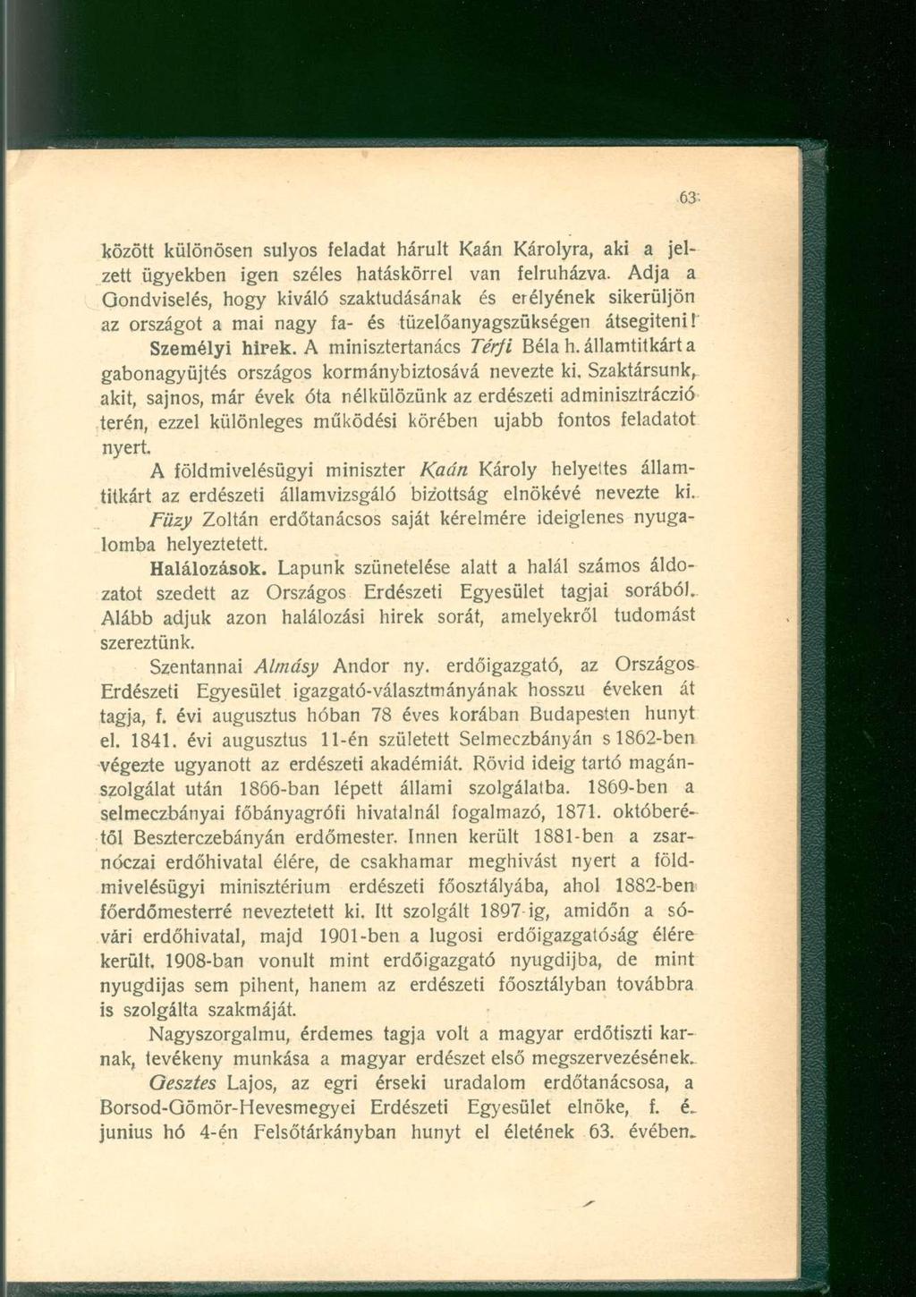 között különösen súlyos feladat hárult Kaán Károlyra, aki a jelzett ügyekben igen széles hatáskörrel van felruházva.