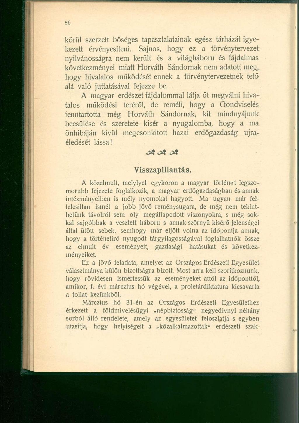 körül szerzet t bőséges tapasztalataina k egés z tárházá t igyekezett érvényesíteni.