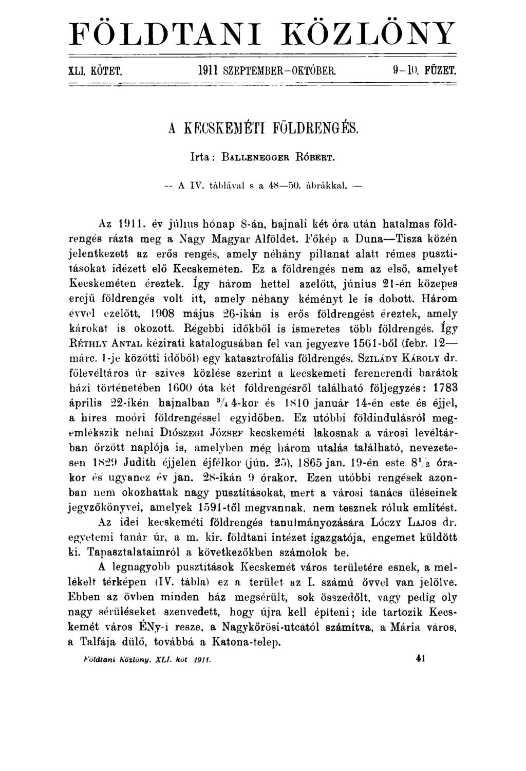 FÖLDTANI KÖZLÖNY XLl, KÖTET. 1911 SZEPTEMBER-OKTÓBER. 9-10. FÜZET. A KECSKEMÉTI FÖLDRENGÉS. Irta: B a lle n e g g e r R ó b e rt. A IV. táblával s a 48 50. ábrákkal. Az 1911.