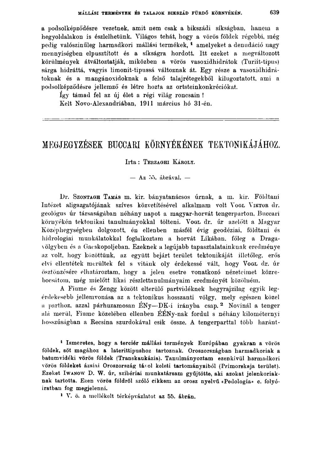 MÁLLÁS! TERMÉNYEK ÉS TALAJOK BIKSZÁD FÜRDŐ KÖRNYÉKÉN. 6 3 9 a podsolképződésre vezetnek, amit nem csak a bikszádi síkságban, hanem a hegyoldalakon is észlelhetünk.