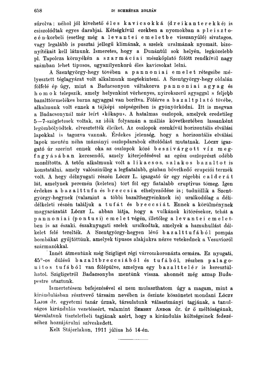 658 D? SCHRÉTER ZOLTÁN súrolva ; néhol jól kivehető éles kavicsokká (dreikanterekké)is csiszolódtak egyes darabjai.