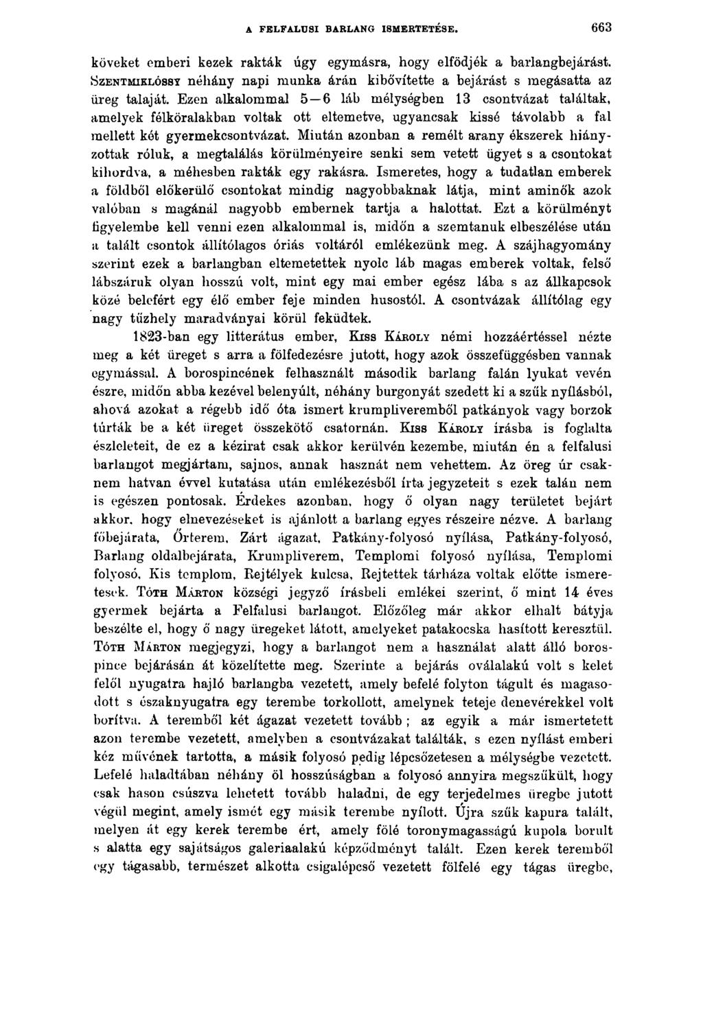 A FELFALUSI BARLANG ISMERTETÉSE. 6 6 3 köveket emberi kezek rakták úgy egymásra, hogy elfödjék a barlangbejárást.