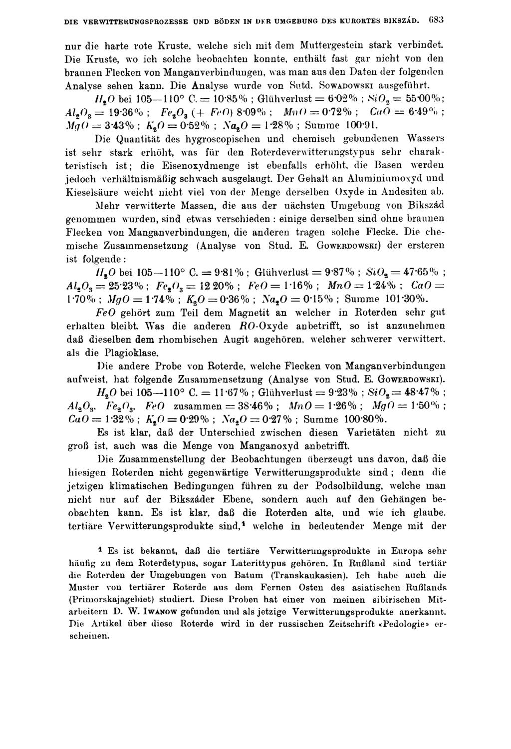 DIE VERWITTEUÜNGSPROZESSE UND BÖDEN IN DKR UMGEBUNG DES KURORTES BIKSZÁD. 083 nur die harte rote Kruste, welche sich mit dem Muttergestein stark verbindet.