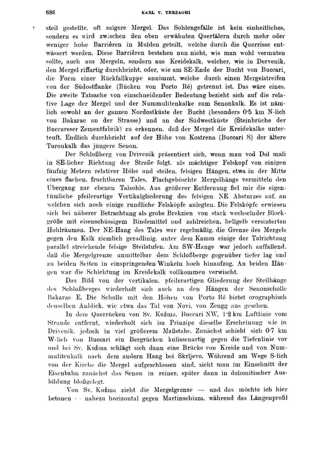 6 8 6 KARL V. TERZAGHI steil gestellte, oft saigere Mergel.