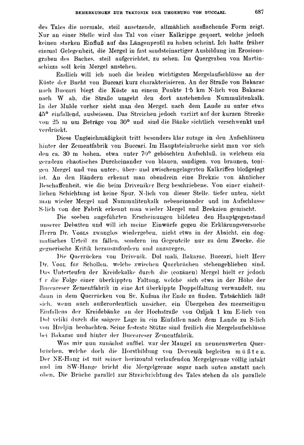 BEMERKUNGEN ZUR TEKTONIK DER UMGEBUNG VON BUCCARI. 6 8 7 des Tales die normale, steil ansetzende, allmählich ausflachende Form zeigt.