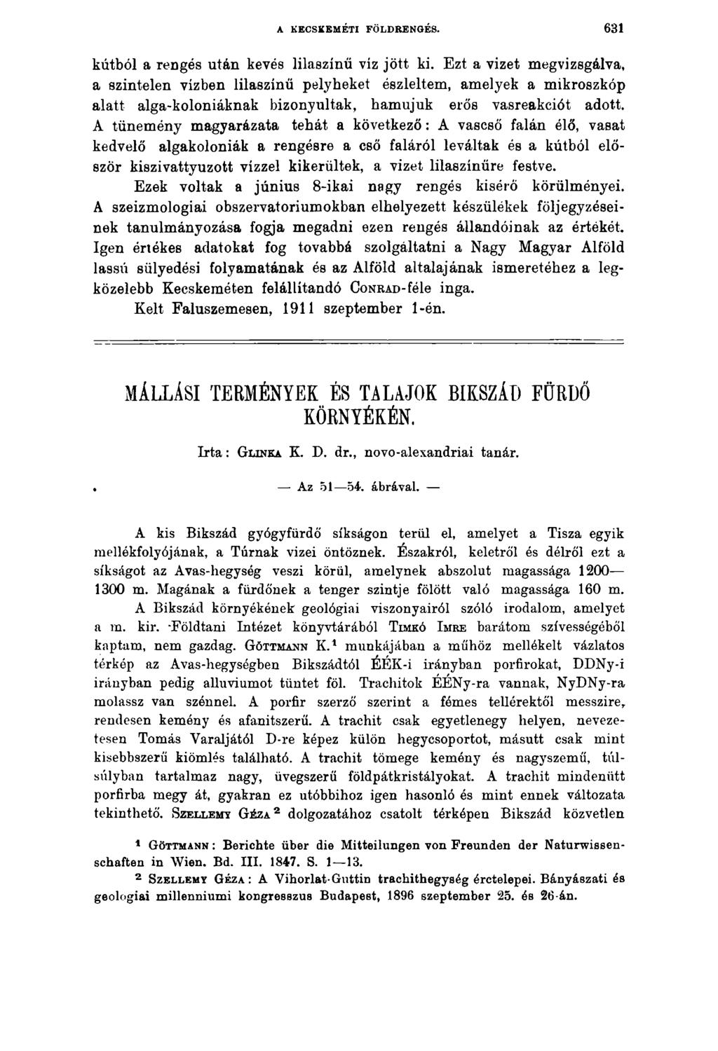 A KECSKEMÉTI FÖLDRENGÉS. 631 kútból a rengés után kevés lilaszínű viz jött ki.
