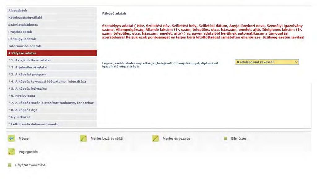 Innentől az Ajánlattételi adatlap alapján, annak pontjait követve tölthető a rendszer Kérjük, hogy a legmagasabb iskolai végzettség