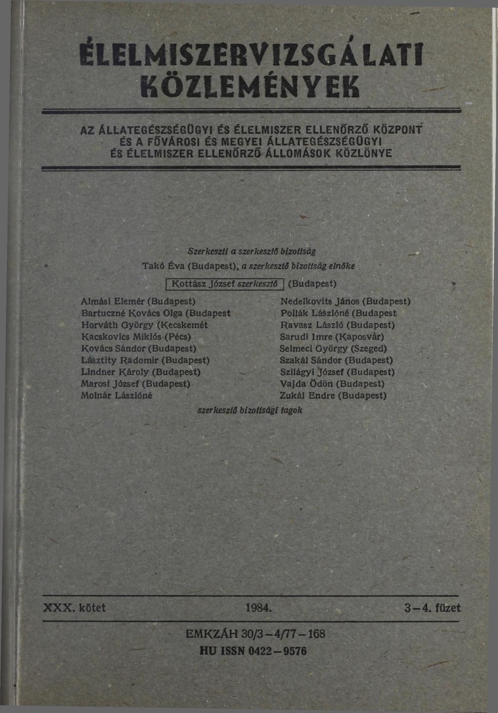 ÉLELM ISZERVIZSGÁ LATI KÖZLEM ÉNYEK az Állategészségügyi és élelm iszer ellenőrző központ ÉS A FŐVÁROSI ÉS MEGYEI ÁLLATEGÉSZSÉGÜGYI ÉS ÉLELMISZER ELLENŐRZŐ ÁLLOMÁSOK KÖZLÖNYE Szerkeszti a szerkesztő