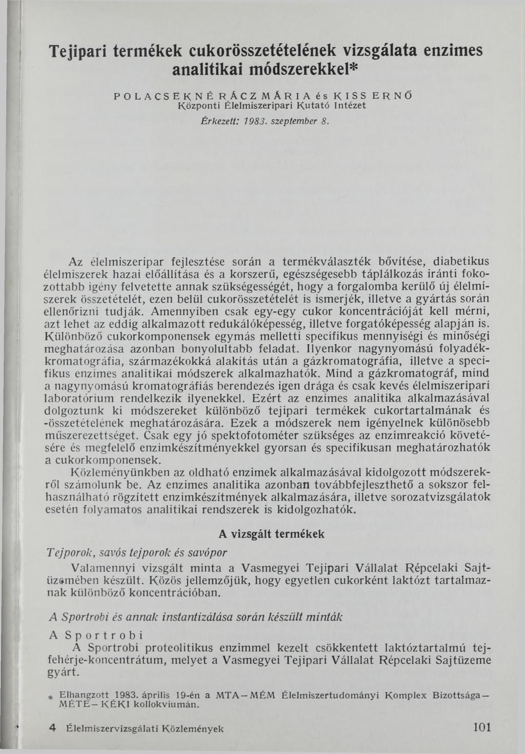 Tejipari termékek cukorösszetételének vizsgálata enzimes analitikai módszerekkel* POLACSEKNÉ RÁCZ MÁRIA és KISS ERNŐ Központi Élelmiszeripari K utató Intézet Érkezett: 1983. szeptember 8.