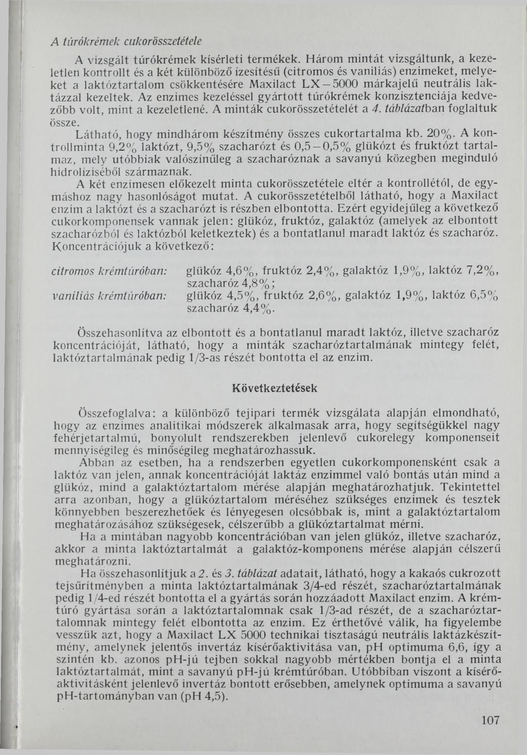 A túrókrémek cukorösszetétele A vizsgált túrókrémek kísérleti termékek.