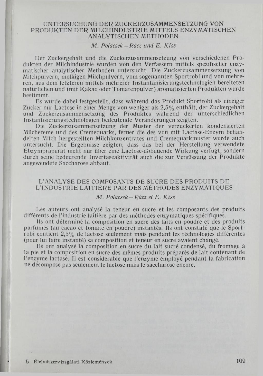 UNTERSUCHUNG DER ZUCKERZUSAMMENSETZUNG VON PRODUKTEN DER MILCHINDUSTRIE MITTELS ENZYMATISCHEN ANALYTISCHEN METHODEN M. Polacsek - Rácz und E.