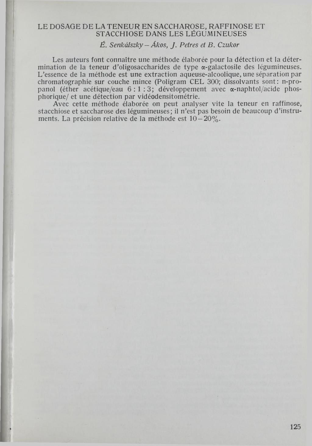 LE DOSAGE DE LATENEUR EN SACCHAROSE, RAFFINOSE ET STACCHIOSE DANS LES LÉGUMI NEUSES É. Senkálszky Ákos, J. Peires et В.