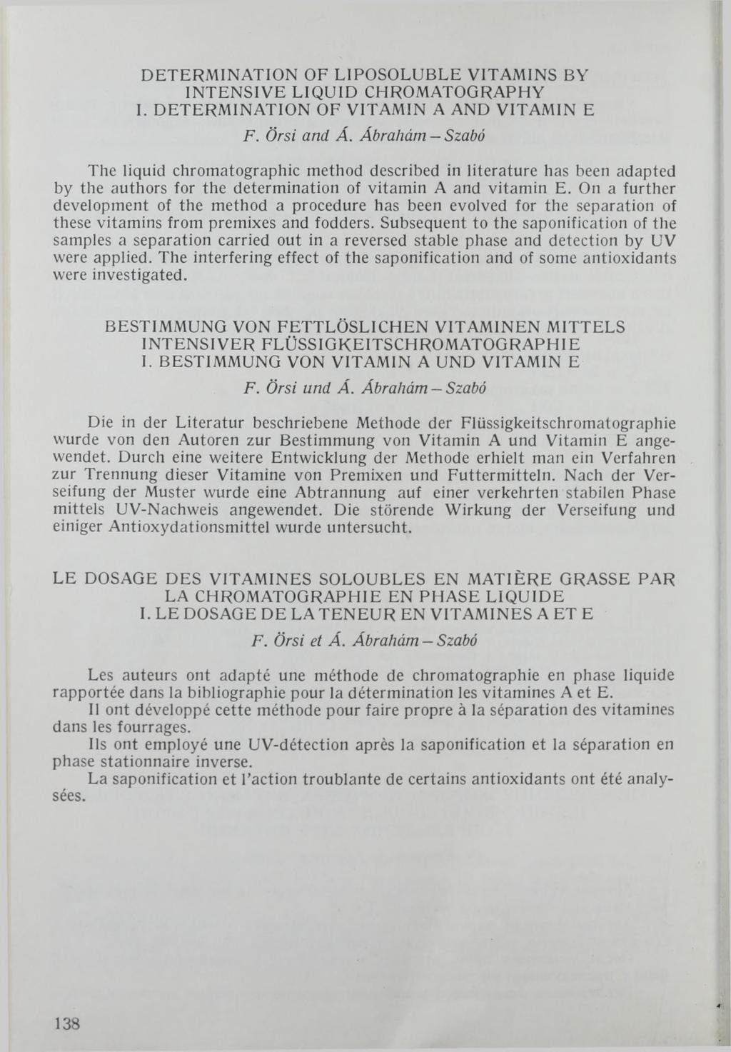 DETERMINATION OF LIPOSOLUBLE VITAMINS BY INTENSIVE LIQUID CHROMATOGRAPHY I. DETERMINATION OF VITAMIN A AND VITAMIN E F. Örsi and Á.