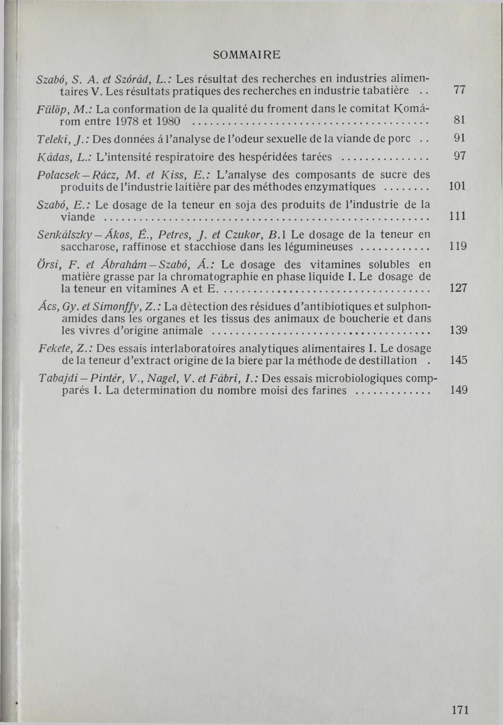 SOMMAI RE Szabó, S. A. et Szóród, L.: Les résultat des recherches en industries alimentaires V. Les résultats pratiques des recherches en industrie tabatiére.. 77 Fiilóp, M.