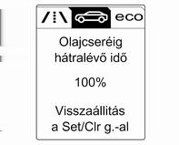 102 Műszerek és kezelőszervek A menük közötti váltáshoz, vagy egy almenüből egy magasabb szintű menübe való visszalépéshez nyomja meg a MENU gombot.