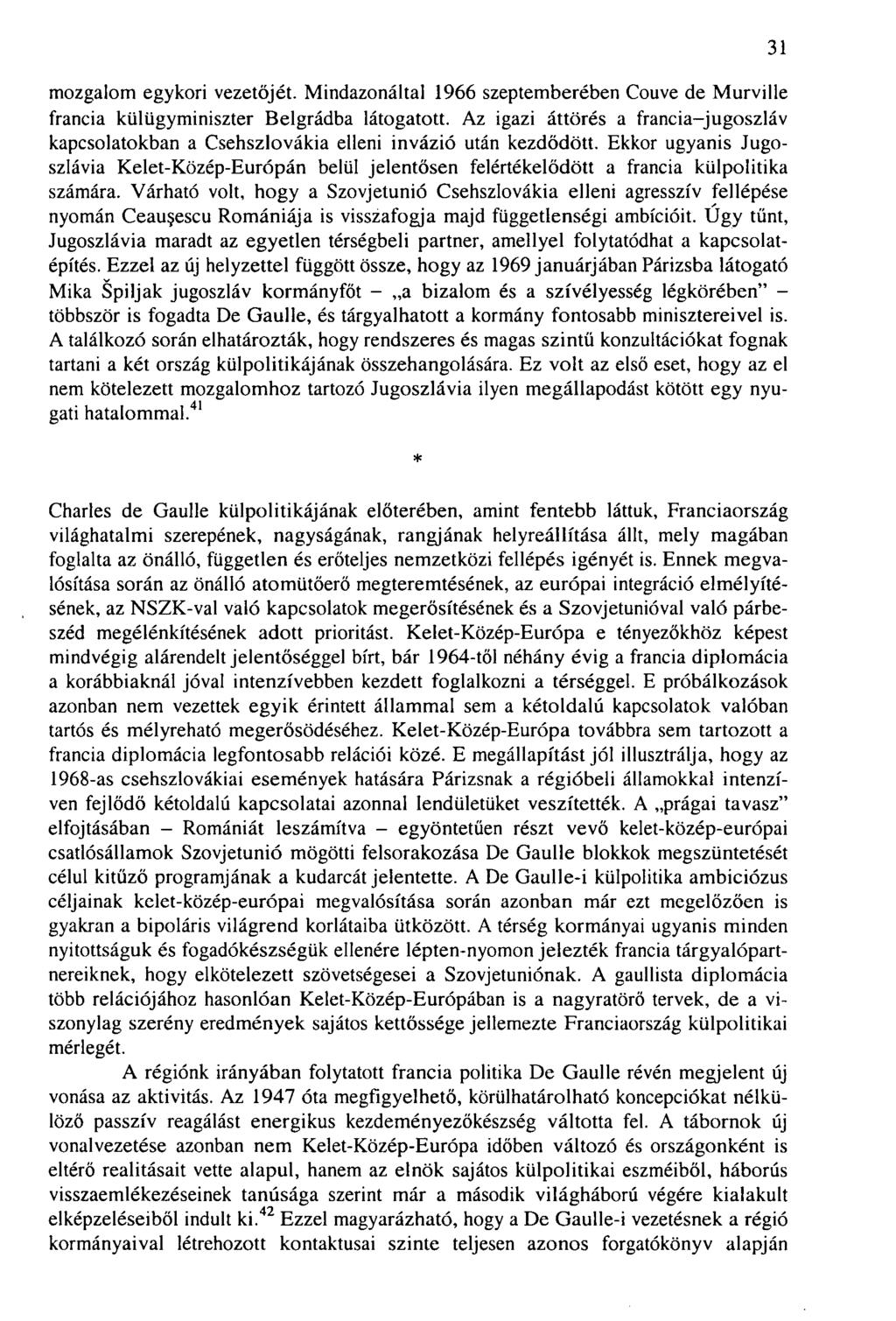 mozgalom egykori vezetőjét. Mindazonáltal 1966 szeptemberében Couve de Murville francia külügyminiszter Belgrádba látogatott.