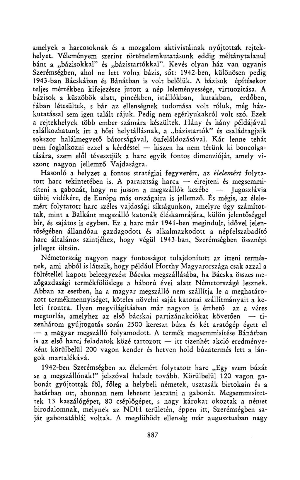 amelyek a harcosoknak és a mozgalom aktivistáinak nyújtottak rejtekhelyet. Véleményem szerint történelemkutatásunk eddig méltánytalanul bánt a bázisokkal" és bázistartókkal".