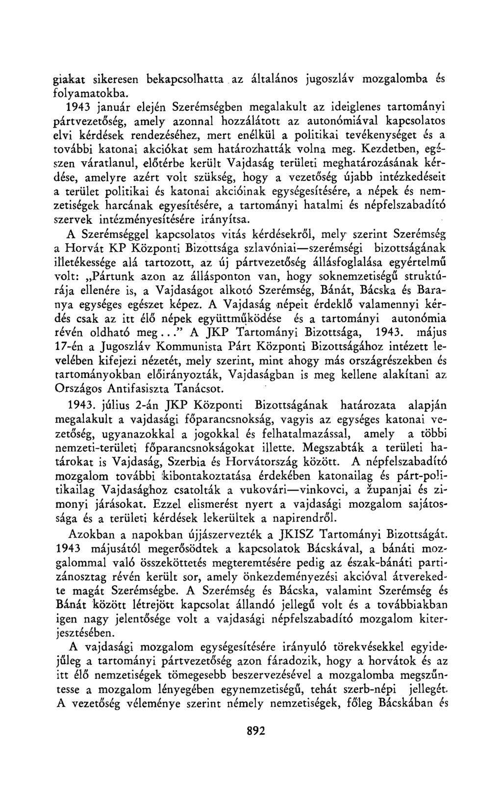 giakat sikeresen bekapcsolhatta az általános jugoszláv mozgalomba és folyamatokba.