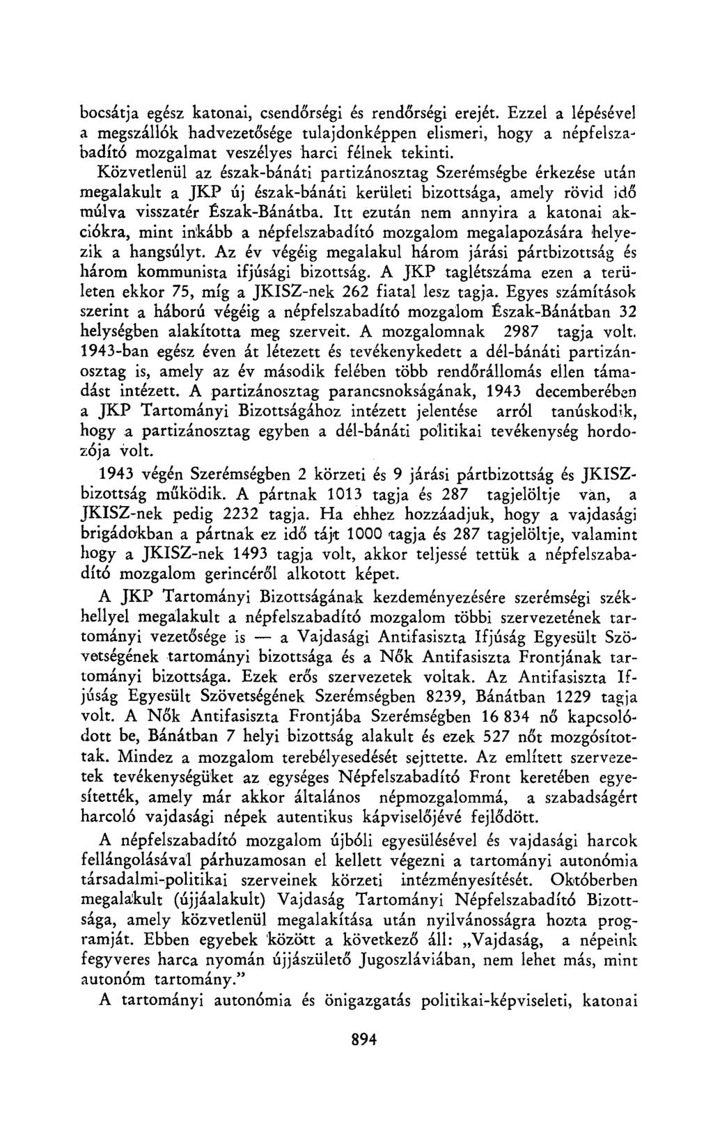 bocsátja egész katonai, csendőrségi és rendőrségi erejét. Ezzel a lépésével a megszállók badvezetősége tulajdonképpen elismeri, hogy a népfelszabadító mozgalmat veszélyes harci félnek tekinti.