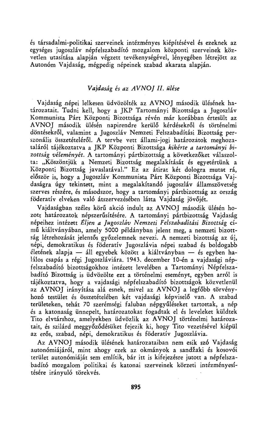 és társadalmi-politikai szerveinek intézményes kiépítésével és ezeknek az egységes jugoszláv népfelszabadító mozgalom központi szerveinek közvetlen utasítása alapján végzett tevékenységével,